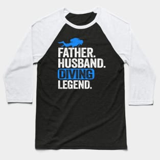 Scuba Diving Dad Gift Father Husband Diving Legend Baseball T-Shirt